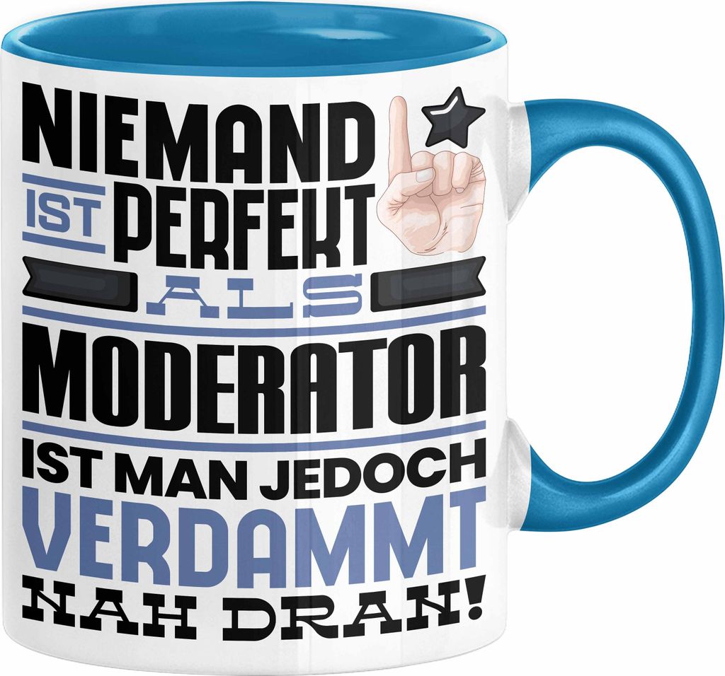 Moderator Geschenk Tasse Lustige Geschenkidee für Moderator Geburtstag Kaffee-Becher Niemand Ist Perfekt Aber Als Moderator Ist Man Nah Dran (Blau)