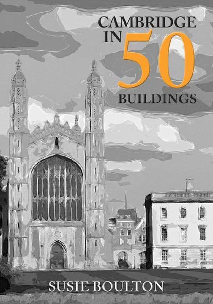 Cambridge In 50 Buildings – Lingua: Inglese