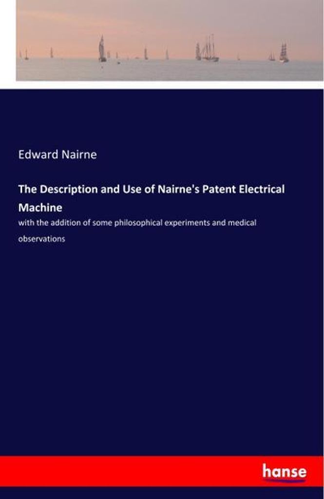 Die Beschreibung und Verwendung der patentierten elektrischen Maschine von Nairne