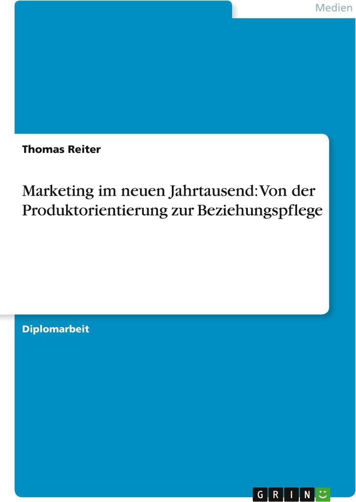Marketing im neuen Jahrtausend: Von der Produktorientierung zur Beziehungspflege