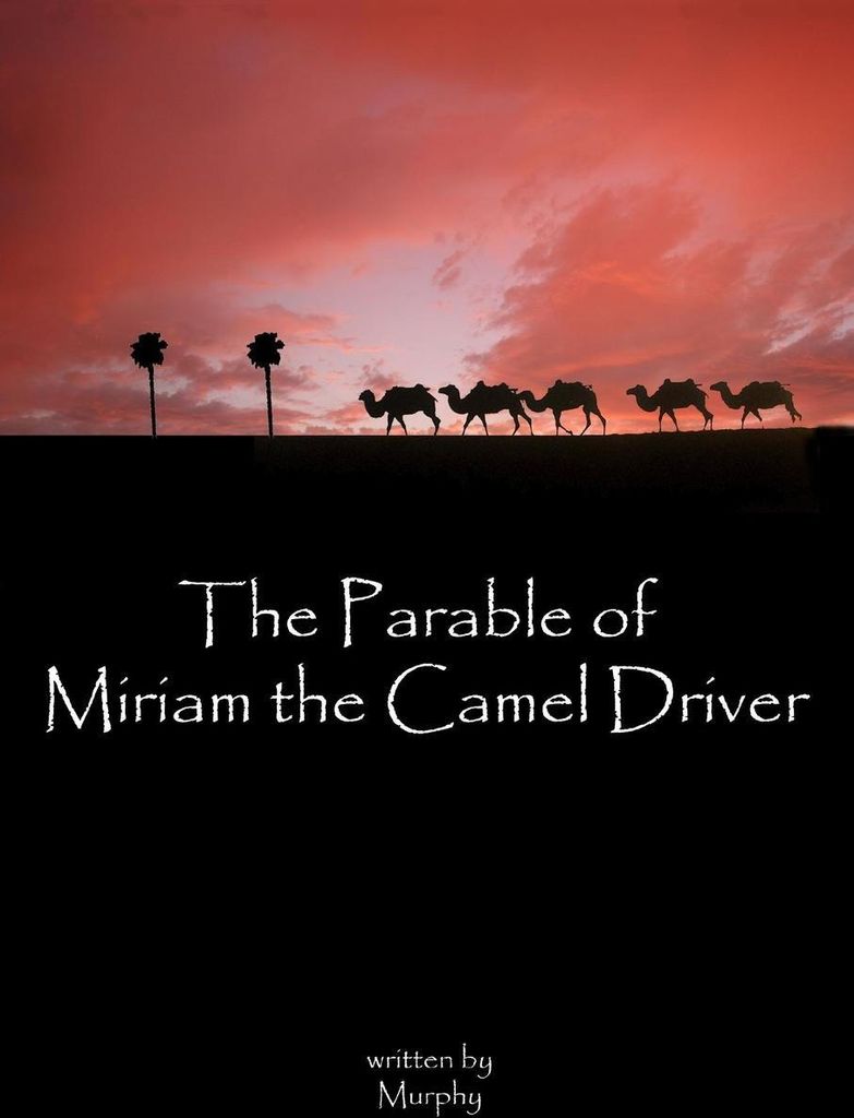 The Parable of Miriam the Camel Driver