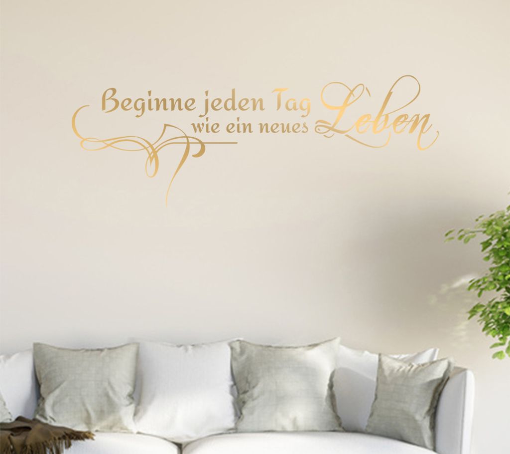 Beginne jeden Tag ... Wandtattoo in 6 Größen - Wandaufkleber Wall Sticker - Dekoration, Küche, Wohnzimmer, Schlafzimmer, Badezimmer