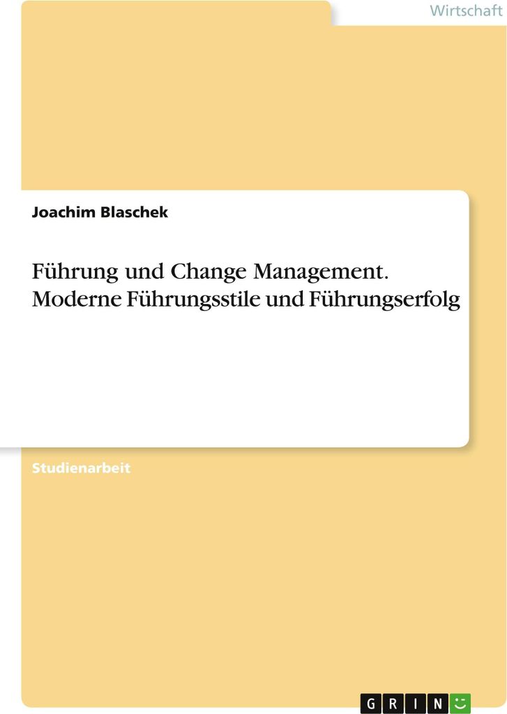 Führung und Change Management. Moderne Führungsstile und Führungserfolg
