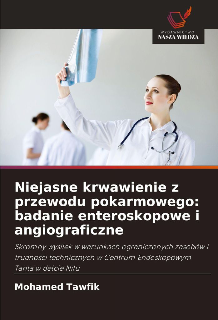 Niejasne krwawienie z przewodu pokarmowego: badanie enteroskopowe i angiograficzne