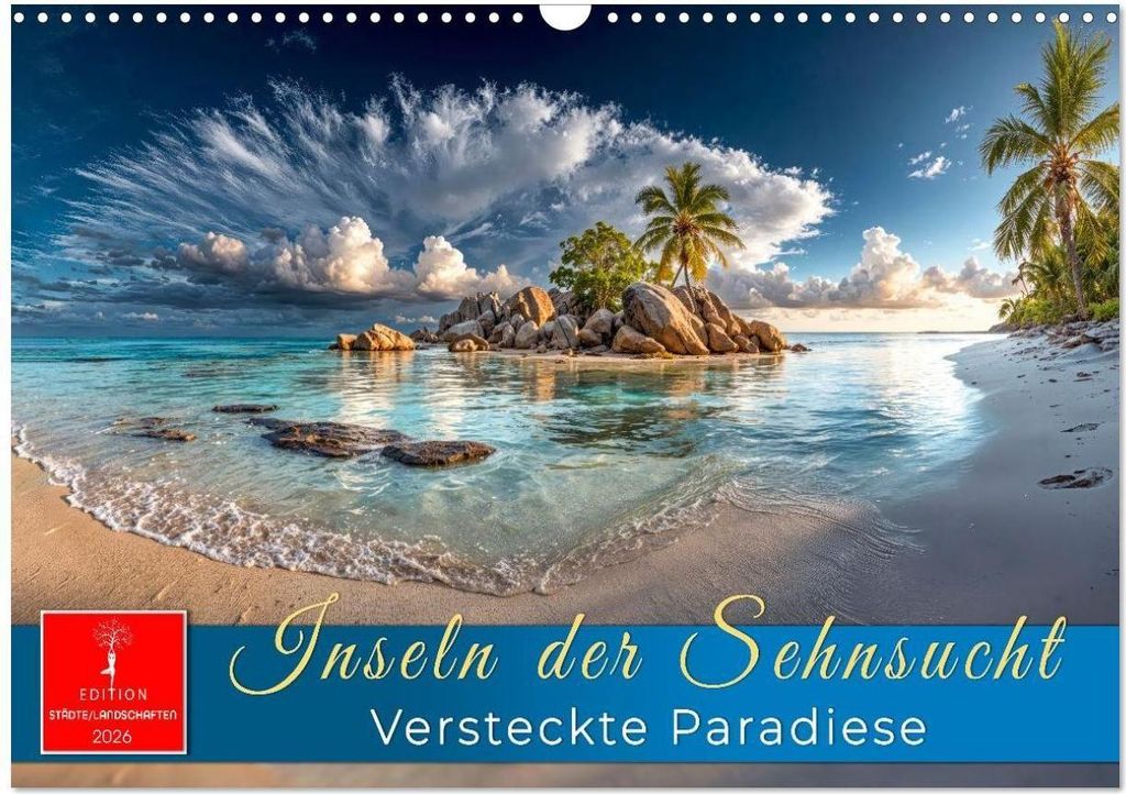 Inseln der Sehnsucht - Versteckte Paradiese (Wandkalender 2026 DIN A3 quer), CALVENDO Monatskalender