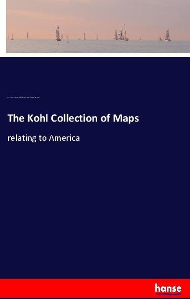The Kohl Collection of Maps