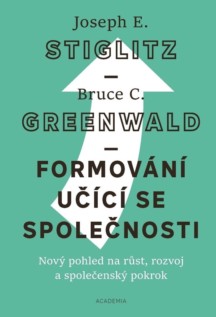 Formování učící se společnosti: Nový pohled na růst, rozvoj a společenský pokrok | Joseph E. Stiglitz