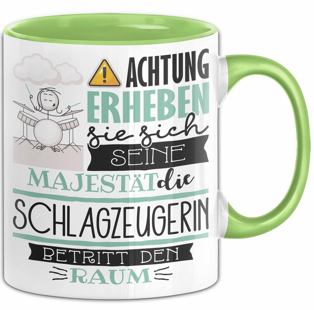 Schlagzeugerin Tasse Geschenk Lustiger Spruch Bitte Erheben Sie Sich Seine Majestät Die Schlagzeugerin Betritt Den Raum (Grün)
