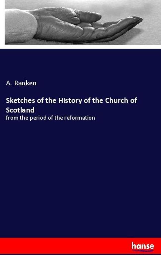 Sketches of the History of the Church of Scotland