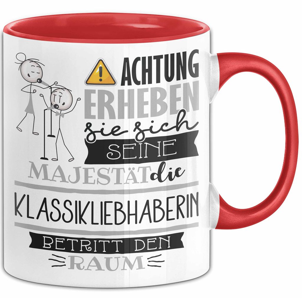 Klassikliebhaberin Tasse Geschenk Lustiger Spruch Bitte Erheben Sie Sich Seine Majestät Die Klassikliebhaberin Betritt Den Raum (Rot)