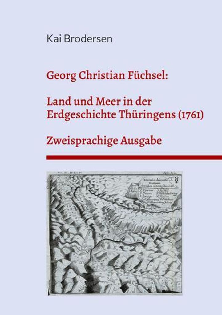 Georg Christian Füchsel: Land und Meer in der Erdgeschichte Thüringens (1761)