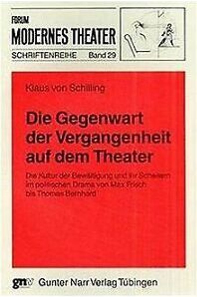 Schilling, K: Gegenwart der Vergangenheit auf dem Theater
