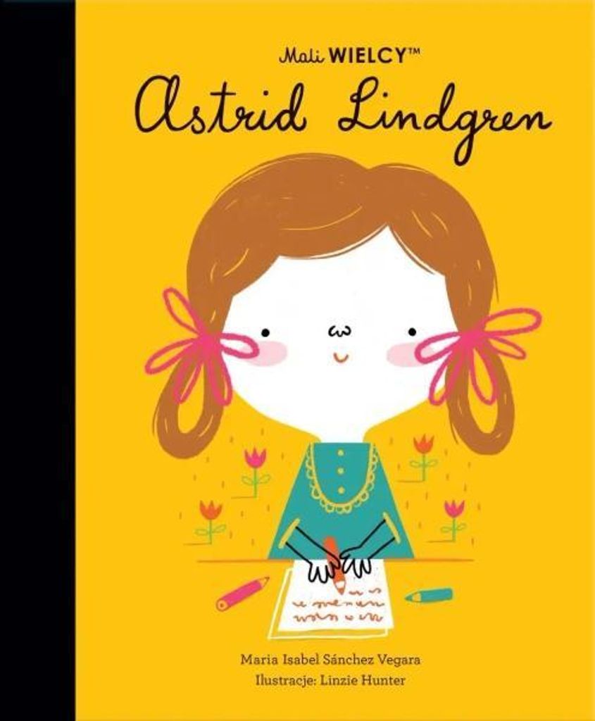 Mali WIELCY. Astrid Lindgren w.2 - Maria Isabel Sanchez-Vegara, Hunter Linzie