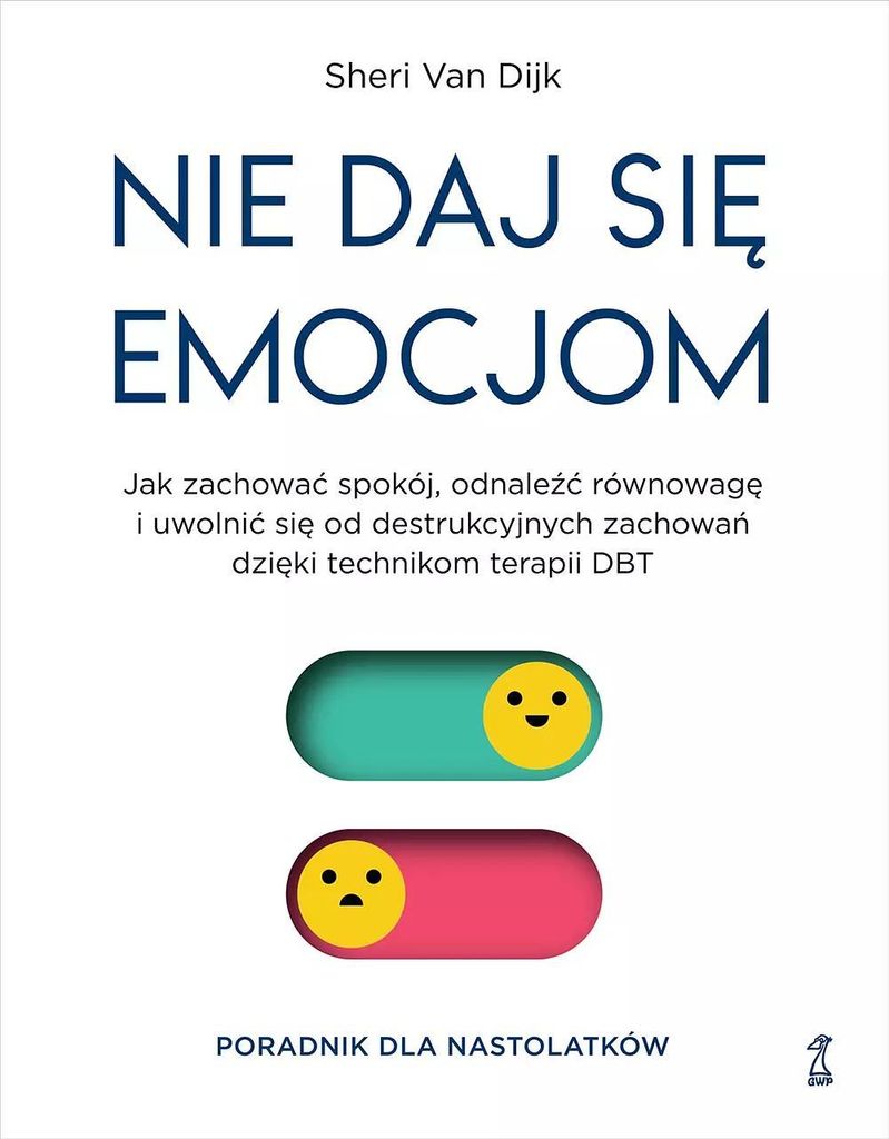 Lassen Sie sich nicht von Ihren Emotionen überwältigen. Wie Sie mit den Techniken der DBT-Therapie ruhig bleiben, Ihr Gleichgewicht finden und si...