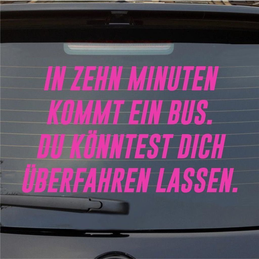 Heckscheibenaufkleber zehn Minuten ein Bus könntest dich überfahren lassen 55x33 cm Pink Auto Aufkleber Sticker