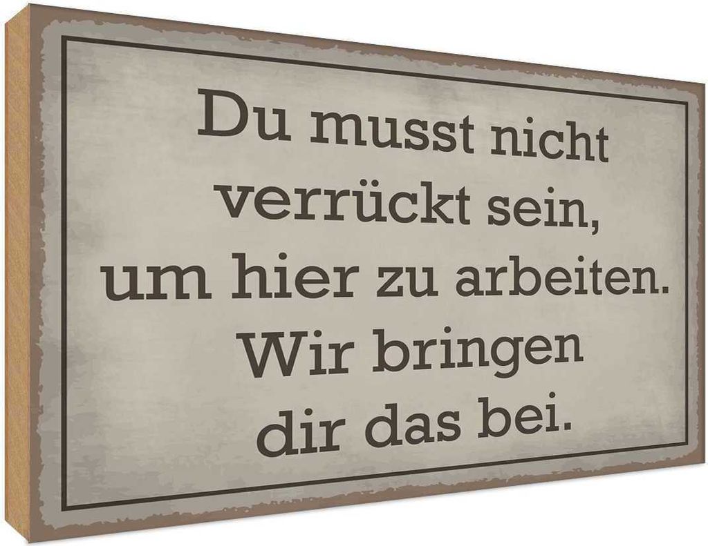 vianmo Holzschild 30x40 cm du musst nicht verrückt sein arbeiten Spruch Zitat