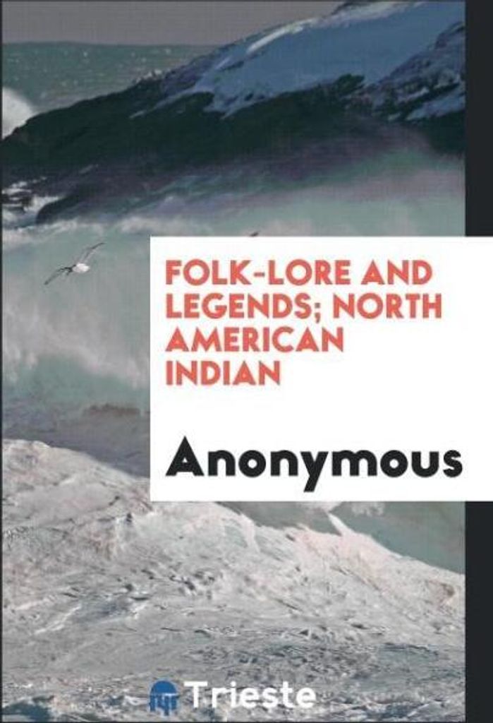 Folk-lore and legends; North American Indian