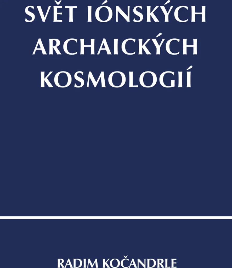 Décrypter la Cosmologie Ionienne : Le Guide de Radim Kočandrle 2026