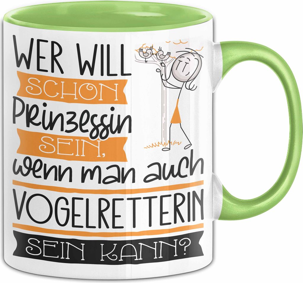 Vogelretterin Tasse Geschenk Spruch Wer Will Schon Prinzessin Sein Wenn Man Auch Vogelretterin Sein Kann (Grün)