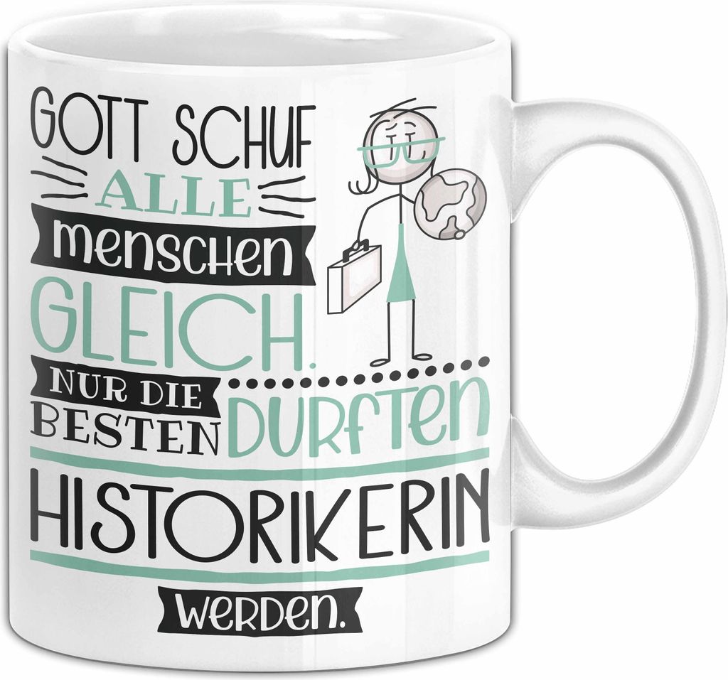 Historikerin Geschenk Becher Tasse Gott Schuf Alle Menschen Gleich Nur Die Besten Durfeten Historikerin Werden Geschenkidee Lustig (Weiß)