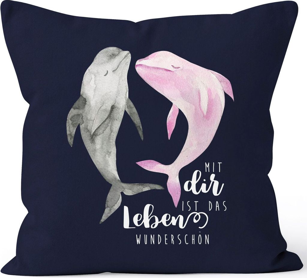 Kissen-Bezug Mit dir ist das Leben wunderschön Delfin Spruch Liebe Geschenk Kissen-Hülle Deko-Kissen Baumwolle MoonWorks navy unisize