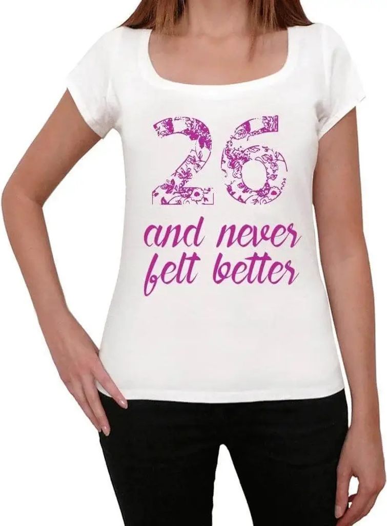 Damen Grafik T-Shirt 26 und habe mich nie besser gefühlt – 26 And Never Felt Better – Geschenk 26. Geburtstag Jahrestag 26 Jahre Jubiläum 26 ...