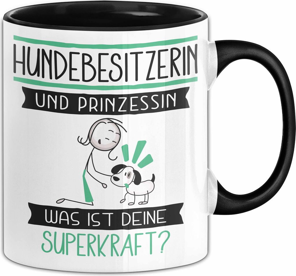 Hundebesitzerin Und Prinzessin Tasse Geschenk Für Eine Hundebesitzerin Geburtstag Was Ist Deine Superkraft (Schwarz)