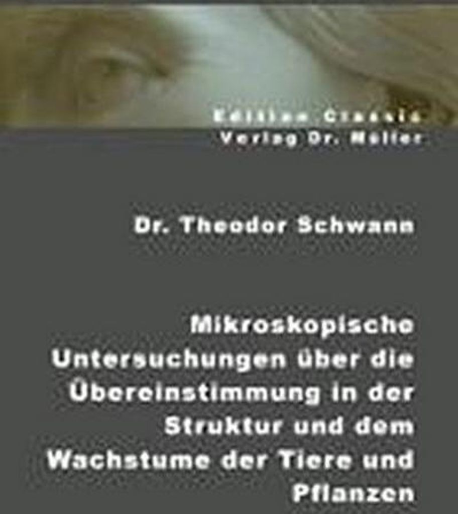 Schwann, T: Mikroskopische Untersuchungen