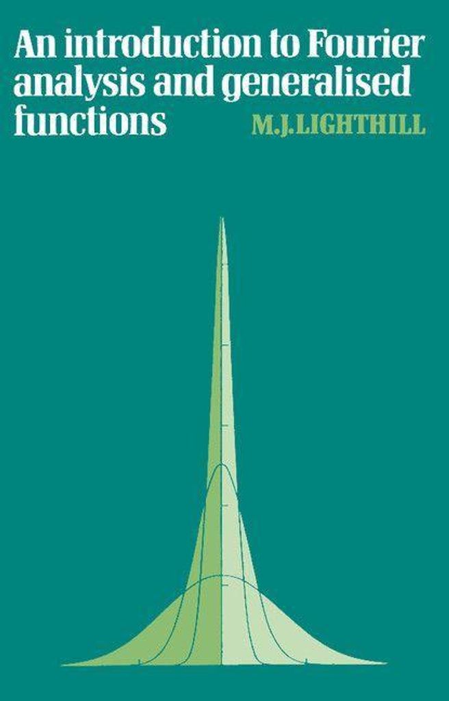 An Introduction to Fourier Analysis and Generalised Functions, Lighthill, J.,,