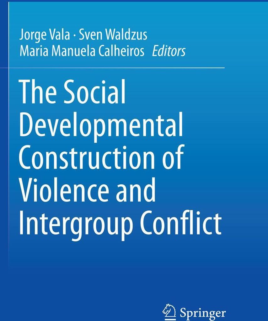 The Social Developmental Construction of Violence and Intergroup Conflict