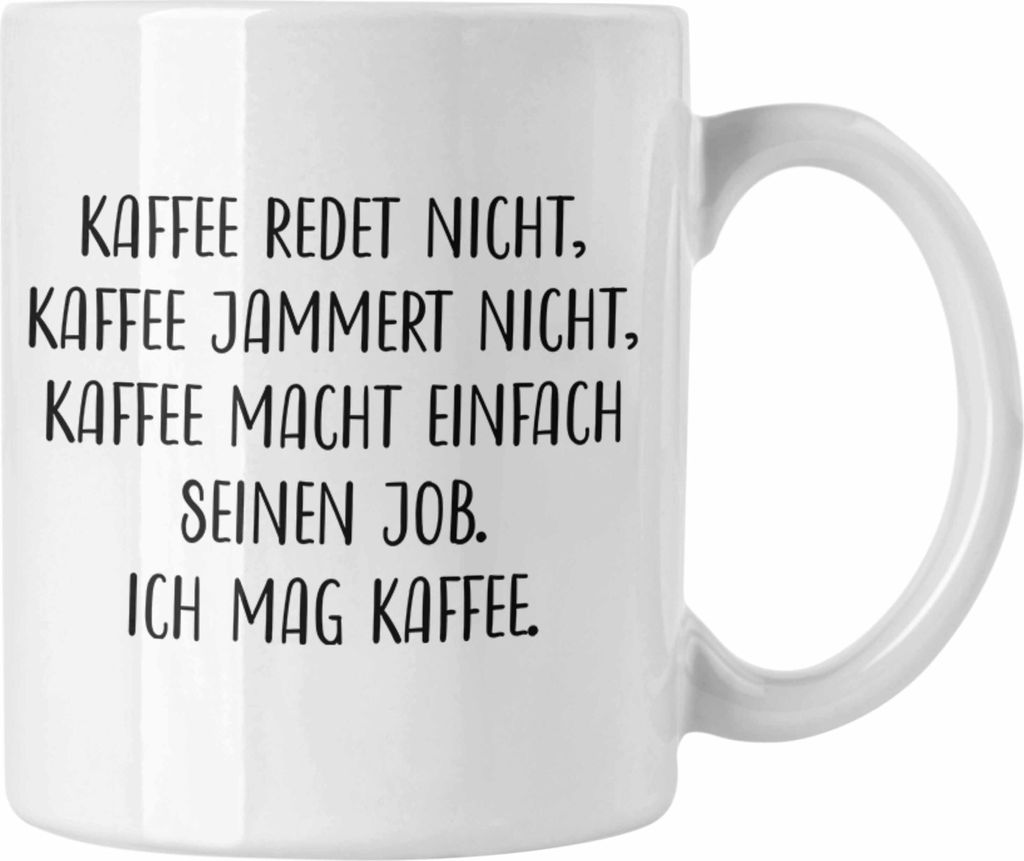 Trendation - Kaffee Jammert Nicht Lustige Tasse mit Spruch Geschenk Kollegin Kollege (Weiß)