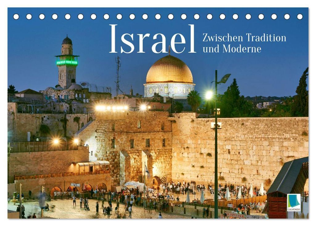 Zwischen Tradition und Moderne: Israel (Tischkalender 2027 DIN A5 quer), CALVENDO Monatskalender