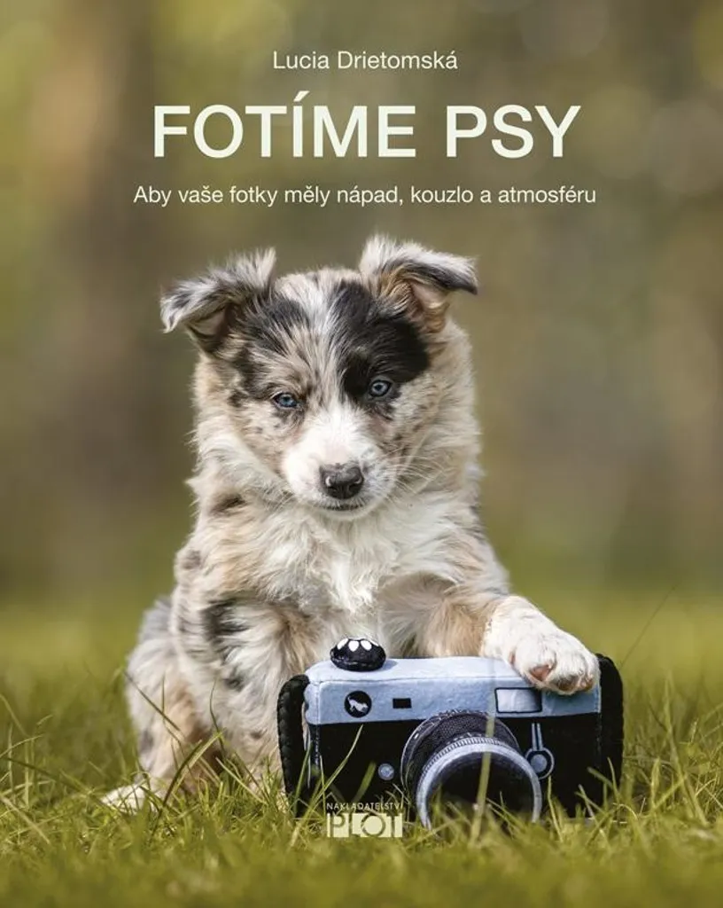 Fotíme psy par Lucia Drietomská : Guide complet pour photographier les chiens