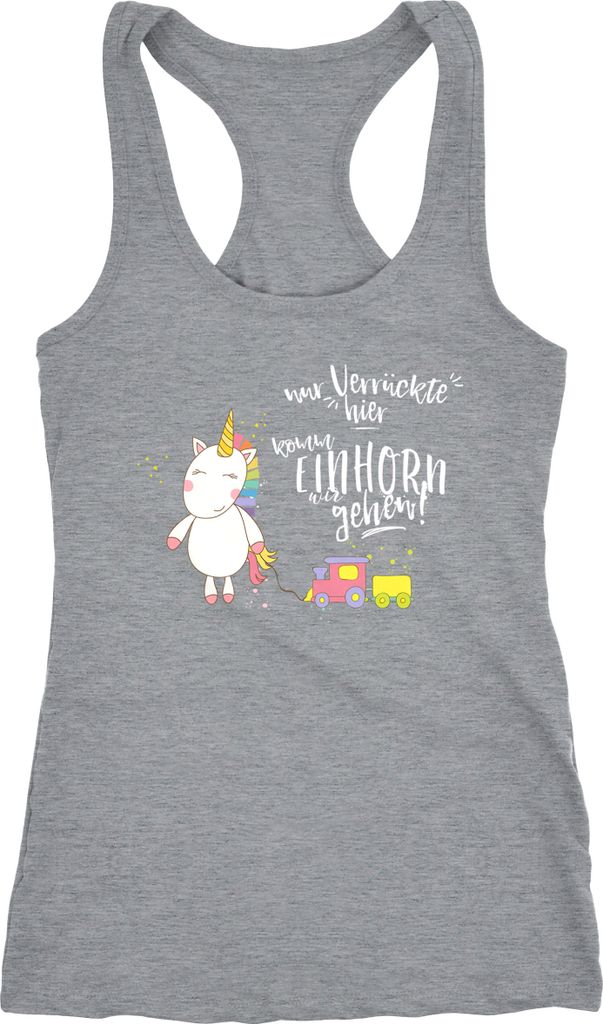 Damen Tanktop Nur Verrückte hier komm Einhorn wir gehen Unicorn Sprüche Spruch Racerback Moonworks grau L