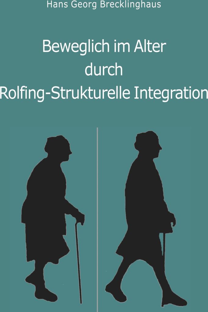 Beweglich sein im Alter durch Rolfing-Strukturelle Integration