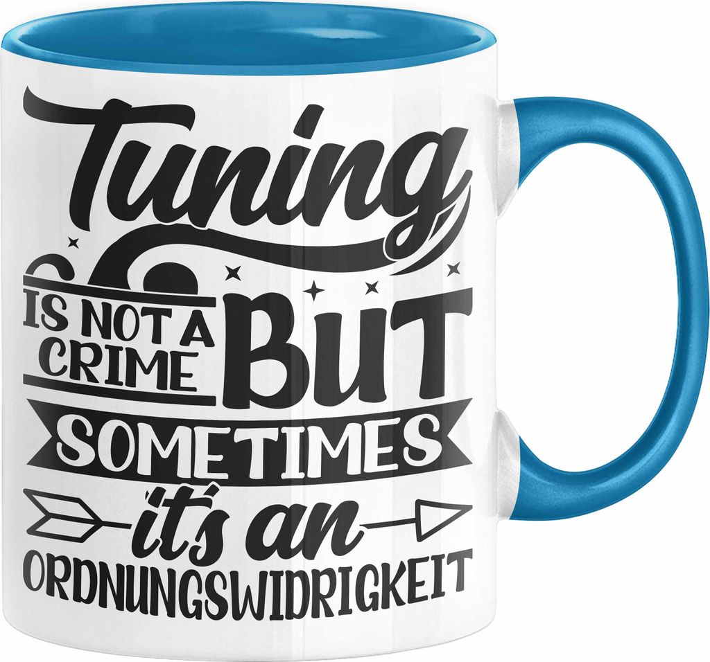 Tuning Is Not A Crime But Sometimes It's An Ordnungswidirigkeit Tasse Geschenk Drifter Tuning Geschenkidee Kaffee-Becher (Blau)