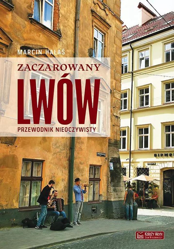 Zaczarowany Lwów. Przewodnik Nieoczywisty