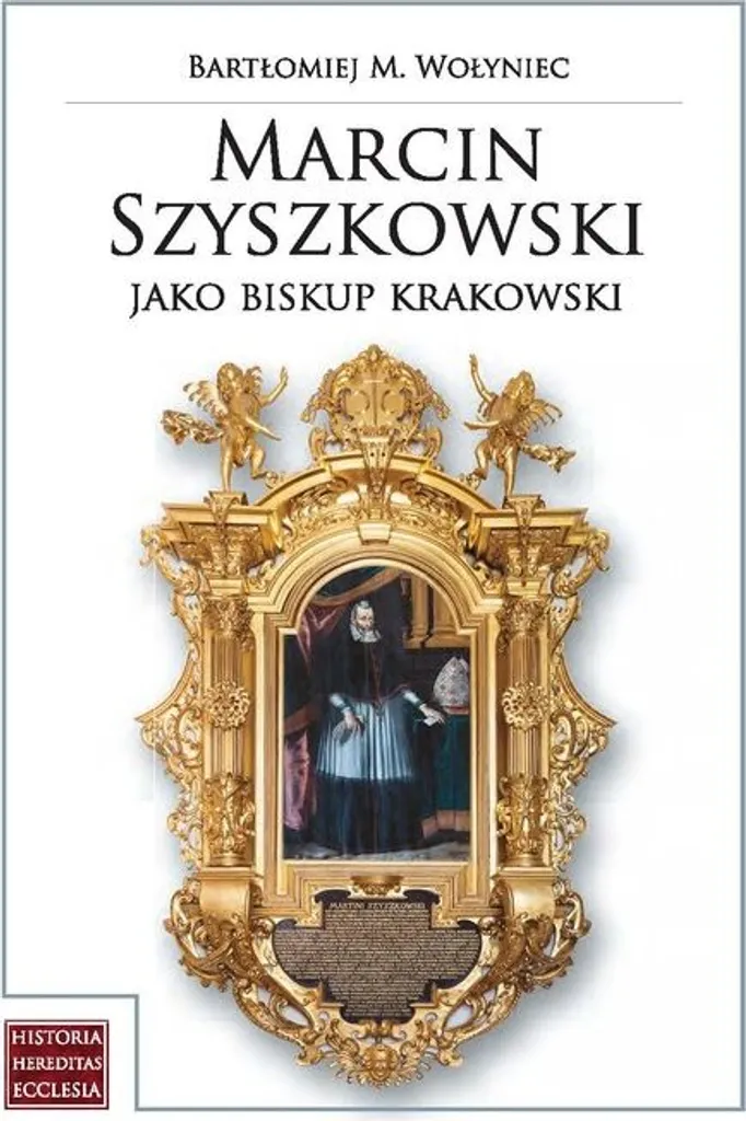 Comprendre Marcin Szyszkowski évêque de Cracovie 1616-1630 Étude Historique