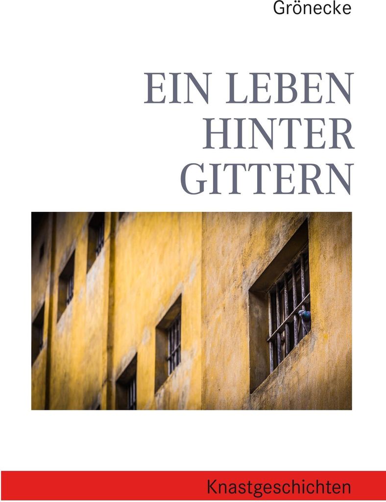 Ein Leben hinter Gittern