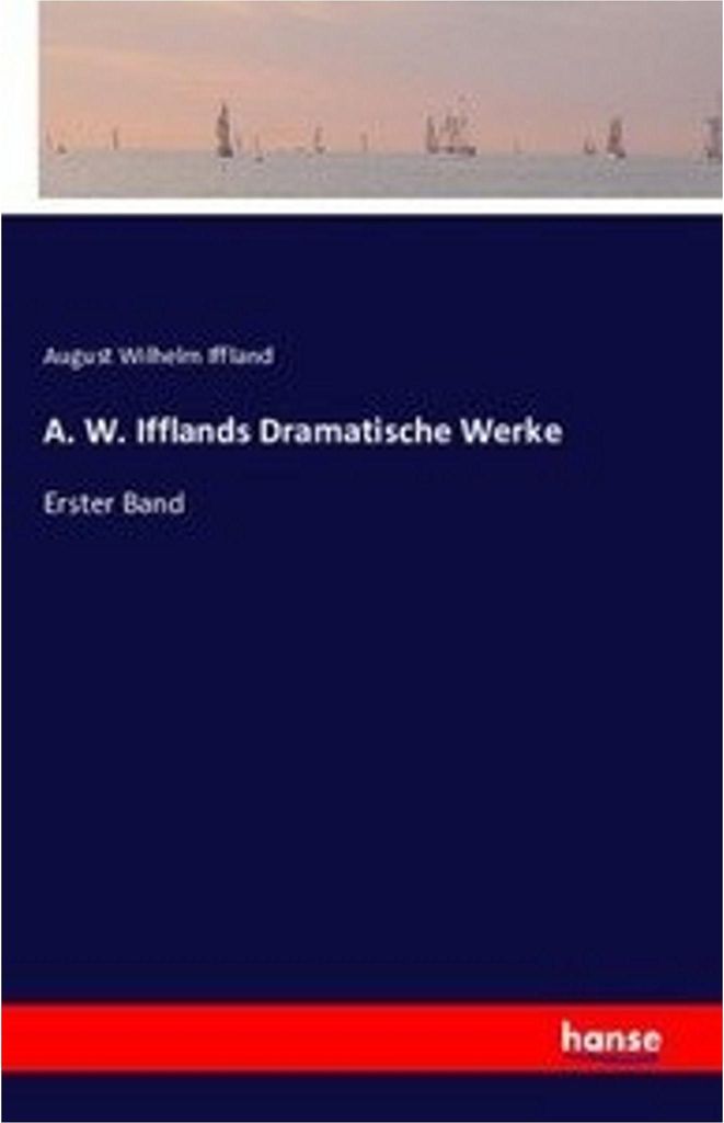 A. W. Ifflands Dramatische Werke