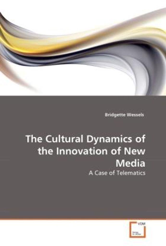 Wessels, B: Cultural Dynamics of the Innovation of New Media