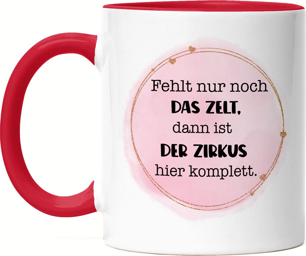 Fehlt nur noch das Zelt dann wäre der Zirkus hier perfekt Tasse Rot Lustig Büro Mitarbeiter Team Sarkasmus Kollegin