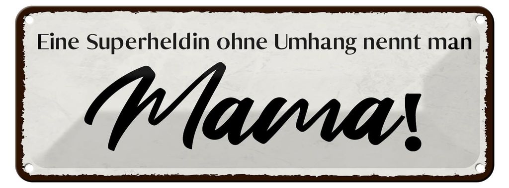 Blechschild Spruch 27x10cm Mama Superheldin ohne Umhang Dekoration