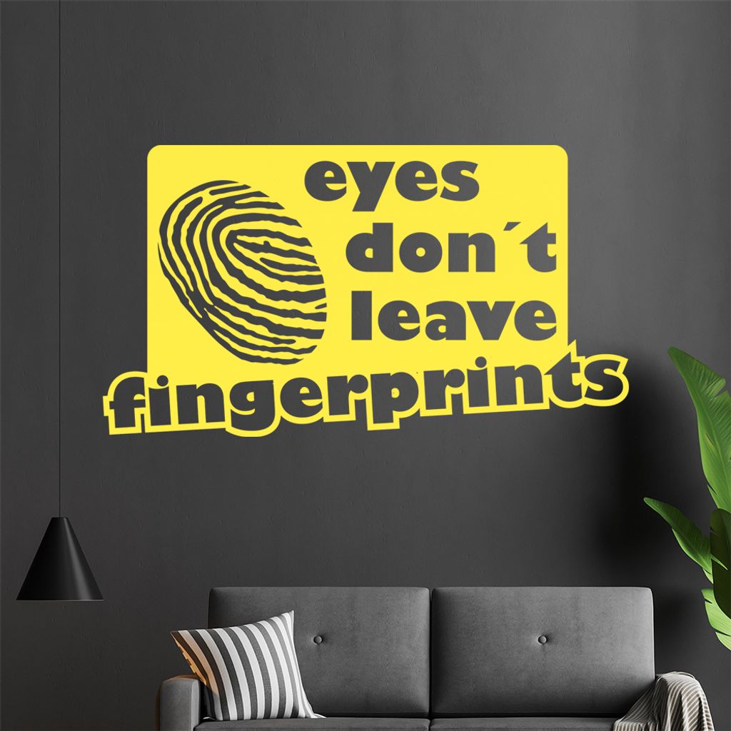 eyes don't leave fingerprints Wandtattoo in 6 Größen - Wandaufkleber Wall Sticker - Dekoration, Küche, Wohnzimmer, Schlafzimmer, Badezimmer