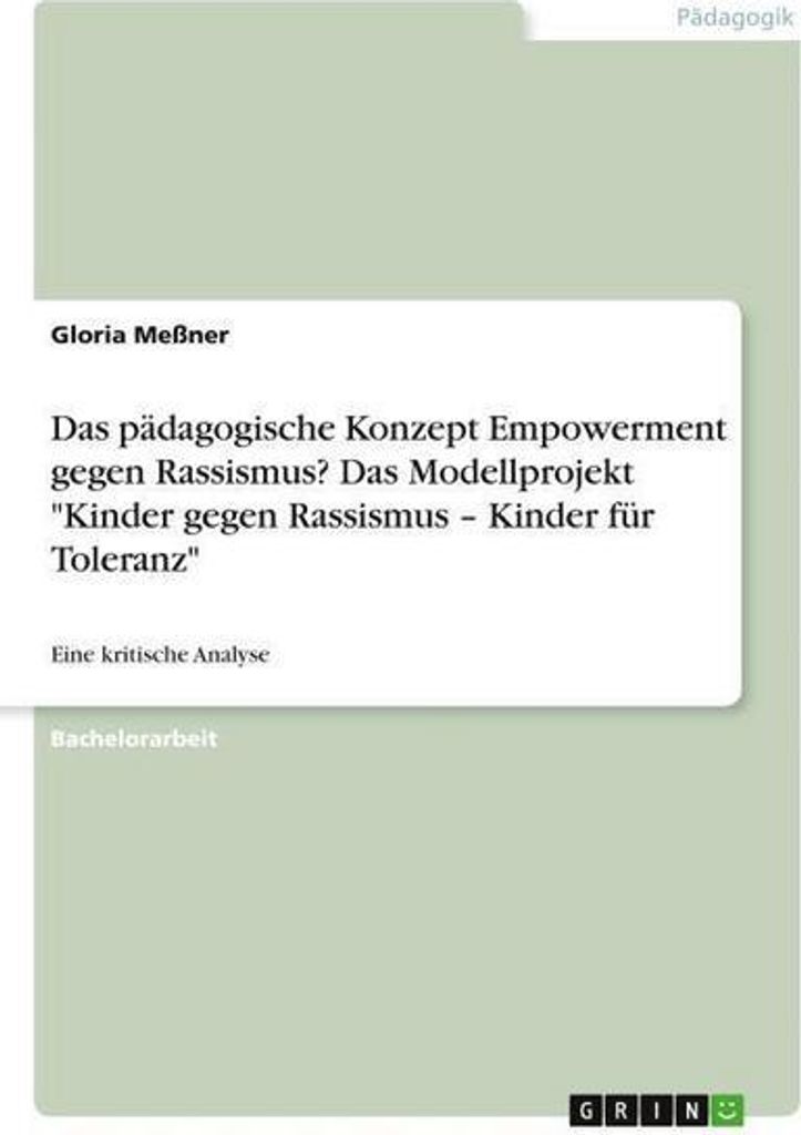 Das pädagogische Konzept Empowerment gegen Rassismus? Das Modellprojekt \Kinder gegen Rassismus - Kinder für Toleranz\""