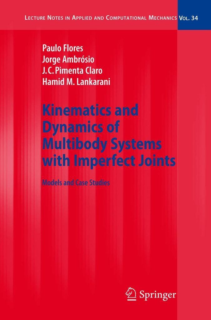 Kinematics and Dynamics of Multibody Systems with Imperfect Joints: Models and Case Studies (Lecture Notes in Applied and Computational Mechanics, Ban