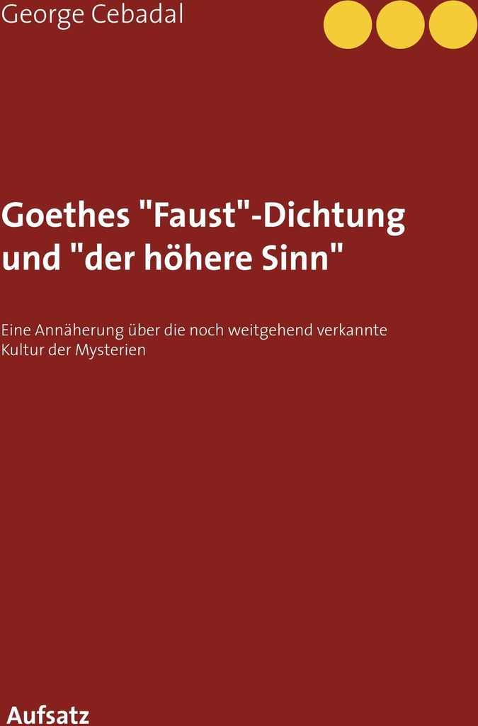Goethes "Faust"-Dichtung und "der höhere Sinn"