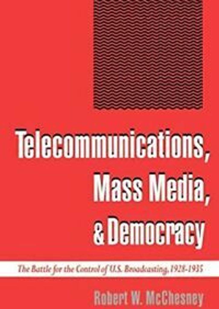 Telecommunications, Mass Media, and Democracy: . McChesney, Waterman.