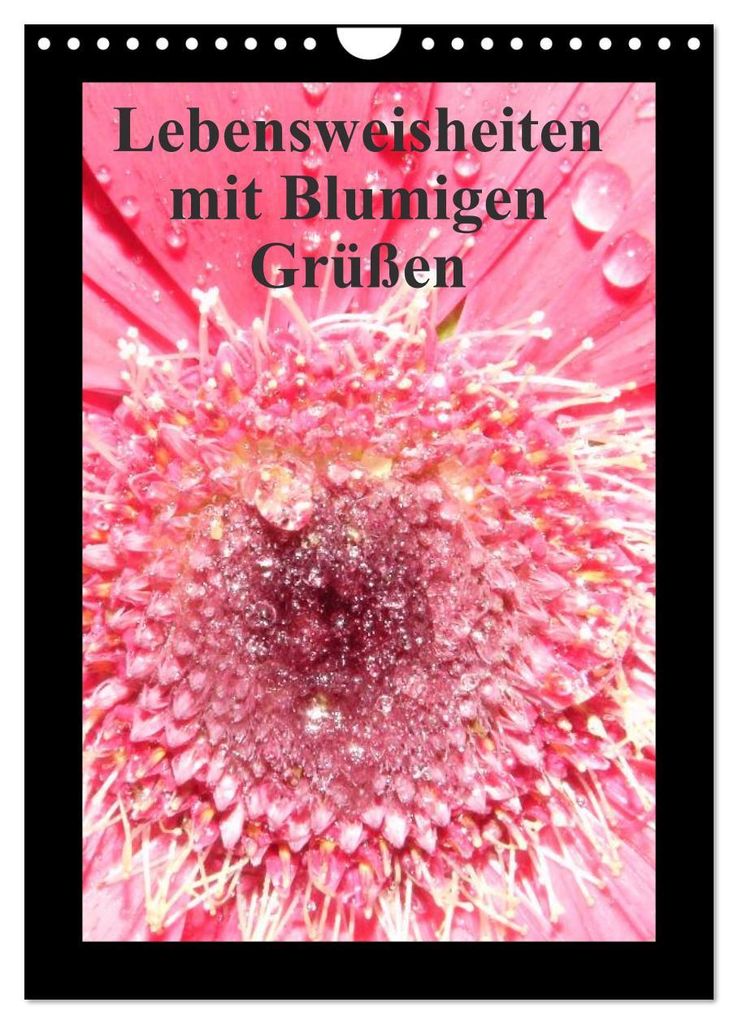 Lebensweisheiten mit Blumigen Grüßen (Wandkalender 2027 DIN A4 hoch), CALVENDO Monatskalender