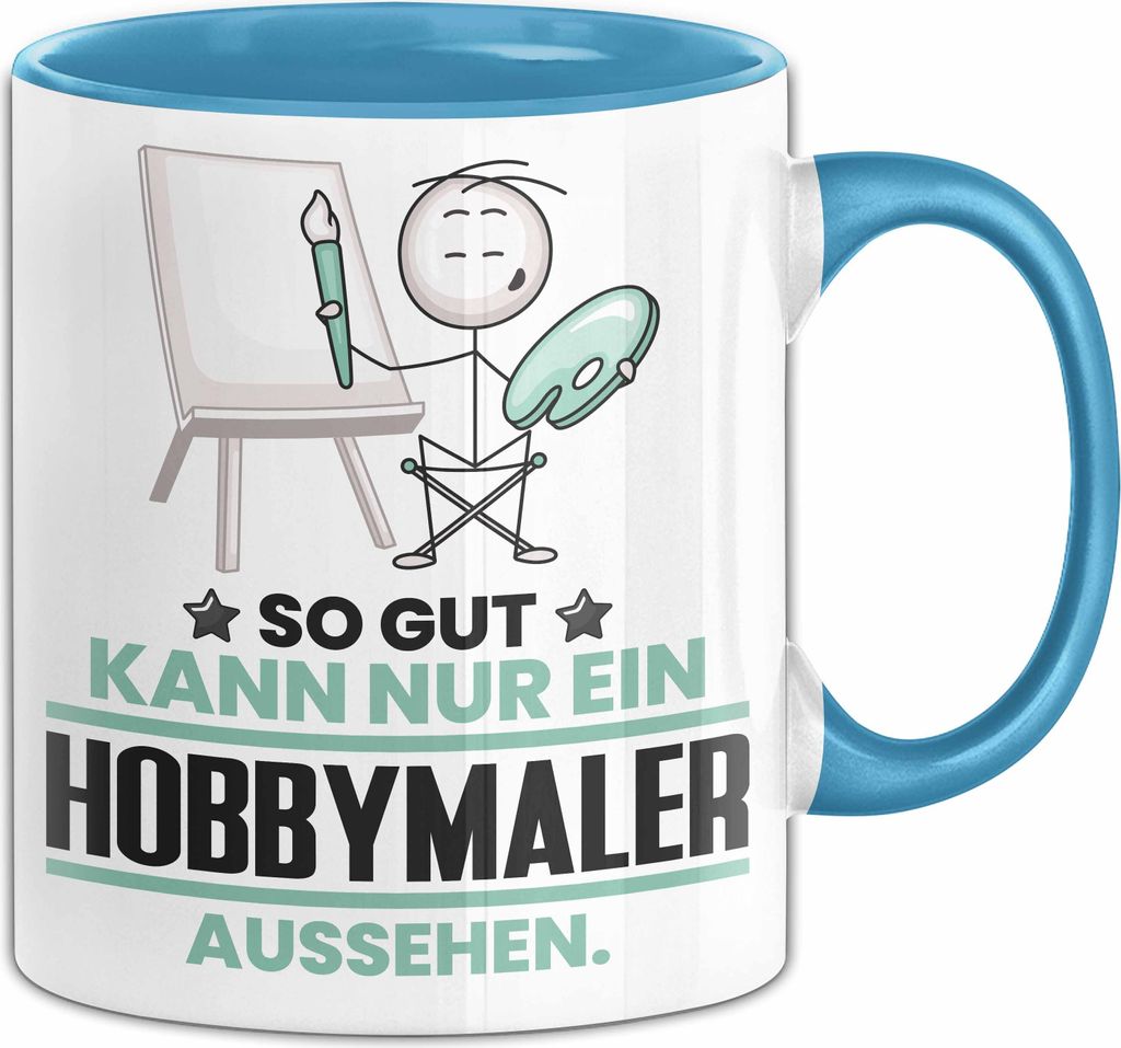 Hobbymaler Geschenk Tasse So Gut Kann Nur Ein Hobbymaler Aussehen Geschenkidee Kaffee-Becher (Blau)